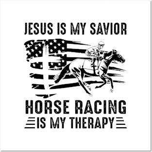 Jesus Is My Savior Horse Racing Is My Therapy Posters and Art